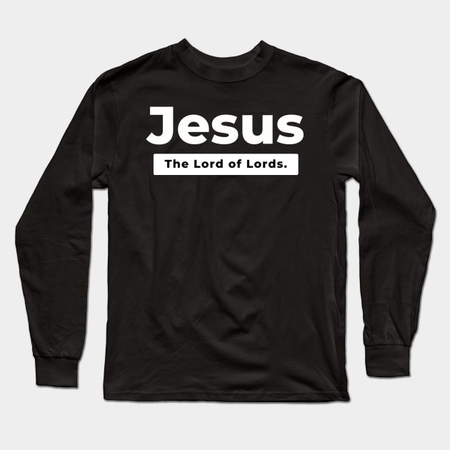 Jesus The Lord of Lords Long Sleeve T-Shirt by Clothspee